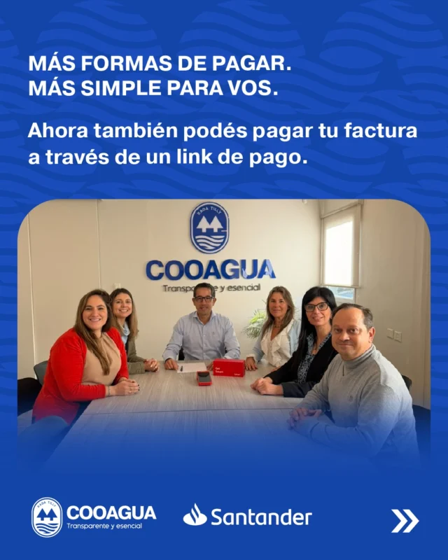 En COOAGUA seguimos incorporando herramientas que hacen más simple la gestión de nuestros servicios.Recibimos a representantes de 𝗕𝗮𝗻𝗰𝗼 𝗦𝗮𝗻𝘁𝗮𝗻𝗱𝗲𝗿 para avanzar en la implementación de 𝗚𝗲𝘁𝗻𝗲𝘁, una solución que nos permite sumar nuevas alternativas de pago para nuestros usuarios, entre ellas el 𝗽𝗮𝗴𝗼 𝗺𝗲𝗱𝗶𝗮𝗻𝘁𝗲 𝗹𝗶𝗻𝗸 𝗱𝗲 𝗽𝗮𝗴𝗼, una opción rápida, segura y accesible desde el celular.Del encuentro participaron, por parte de Banco Santander, 𝗠𝗮𝗿𝗰𝗲𝗹𝗮 𝗣𝗲𝗿𝗲𝗮, gerente de la sucursal, y 𝗖𝗮𝗿𝗹𝗮 𝗠𝗮𝗿𝘁𝗶𝗻𝗲𝘇, ejecutiva de cuentas. En representación de COOAGUA estuvieron presentes 𝗖𝗮𝗿𝗹𝗼𝘀 𝗕𝗮𝗿𝗿𝗶𝗼𝘀 𝗗𝗮𝗽𝗼𝗿𝘁𝗮, presidente; 𝗢𝗺𝗮𝗿 𝗣𝗮𝘀𝘁𝗼𝗿𝗶𝗻𝗶, gerente general; 𝗡𝗼𝗲𝗹𝗶𝗮 𝗖𝗮𝗿𝗿𝗶𝘇𝗼, secretaria; y 𝗘𝘂𝗴𝗲𝗻𝗶𝗮 𝗦𝗽𝗶𝗻𝗮𝘀𝘀𝗶, vocal del Consejo de Administración.Seguimos incorporando tecnología y nuevas soluciones para brindar un servicio cada vez más ágil, moderno y cercano a la comunidad 💧